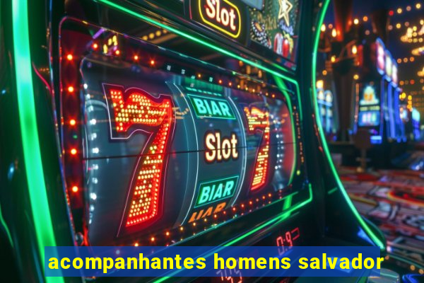 acompanhantes homens salvador